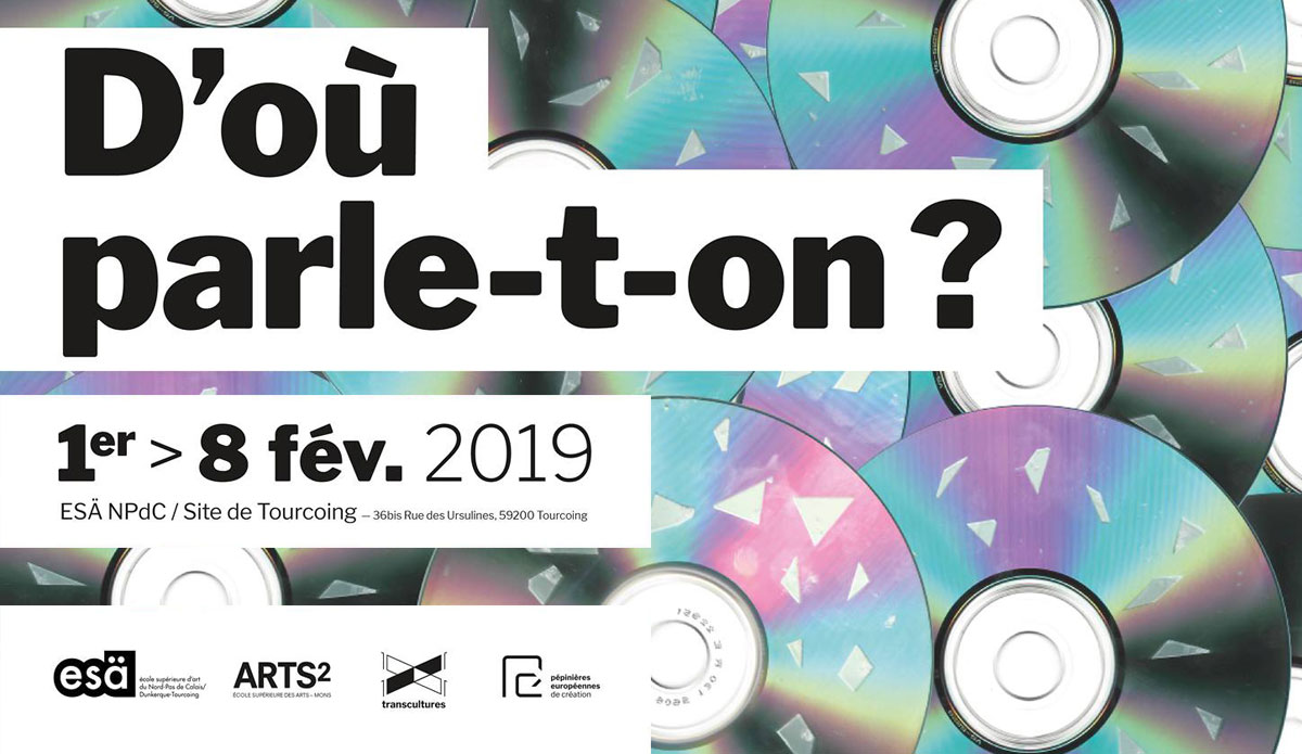 01 > 08.02.2019 | D’où parle-t-on ? – Exhibition ESA Tourcoing/Arts2