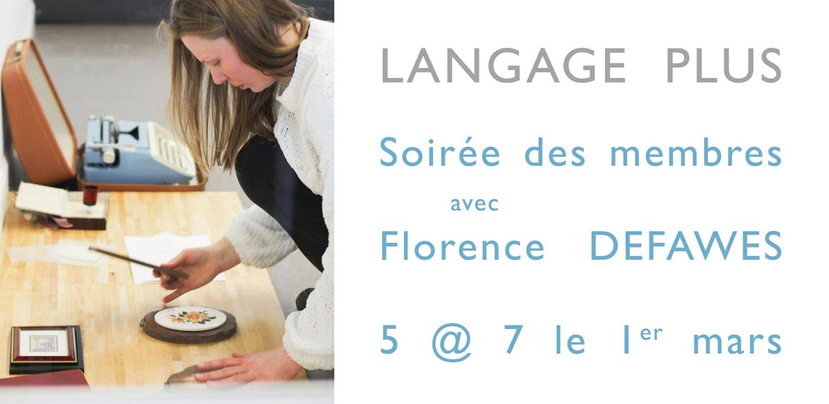 01.03.2019 | Members’ evening with Florence Defawes (Be) | Langage Plus (Qc)