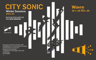 19 > 29.02.2020 | Opening City Sonic #16 Festival International des Arts Sonores @ Wavre (Be)