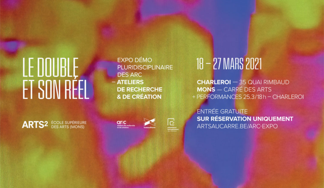 18.03 > 27.03.2021 | Le double et son réel – Exposition ARC/ARTS2 – Mons + Charleroi (Be)