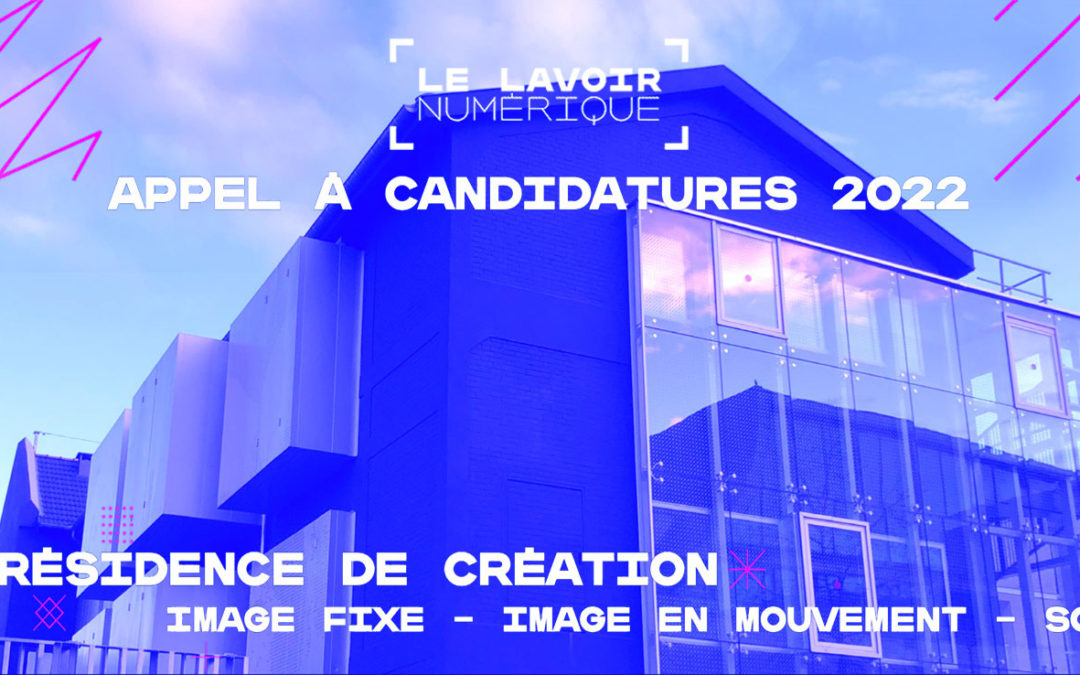 Appel 2021 | Résidences de création 2022 – Image Fixe – Image en mouvement – Son – Lavoir Numérique (Fr)