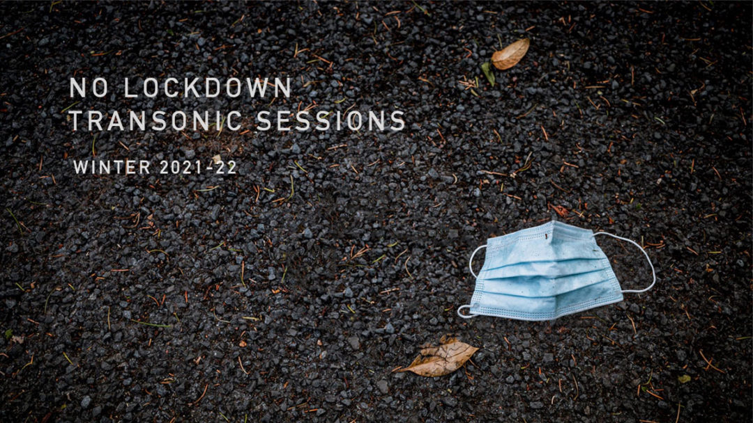 Album | No Lockdown Transonic Sessions – Winter 2021-22 [in progress]