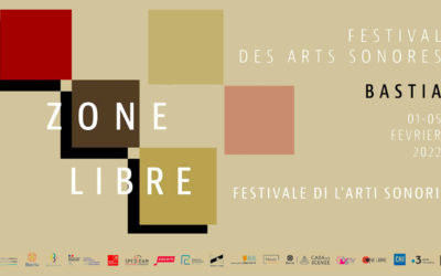 01 > 05.02.2022 | Zone Libre – Sound Art Festival | Bastia (Fr)