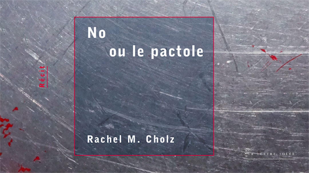 19.08.2022 | No ou le pactole – Rachel M. Cholz (Fr) | La Lettre Volée Edition (Be)