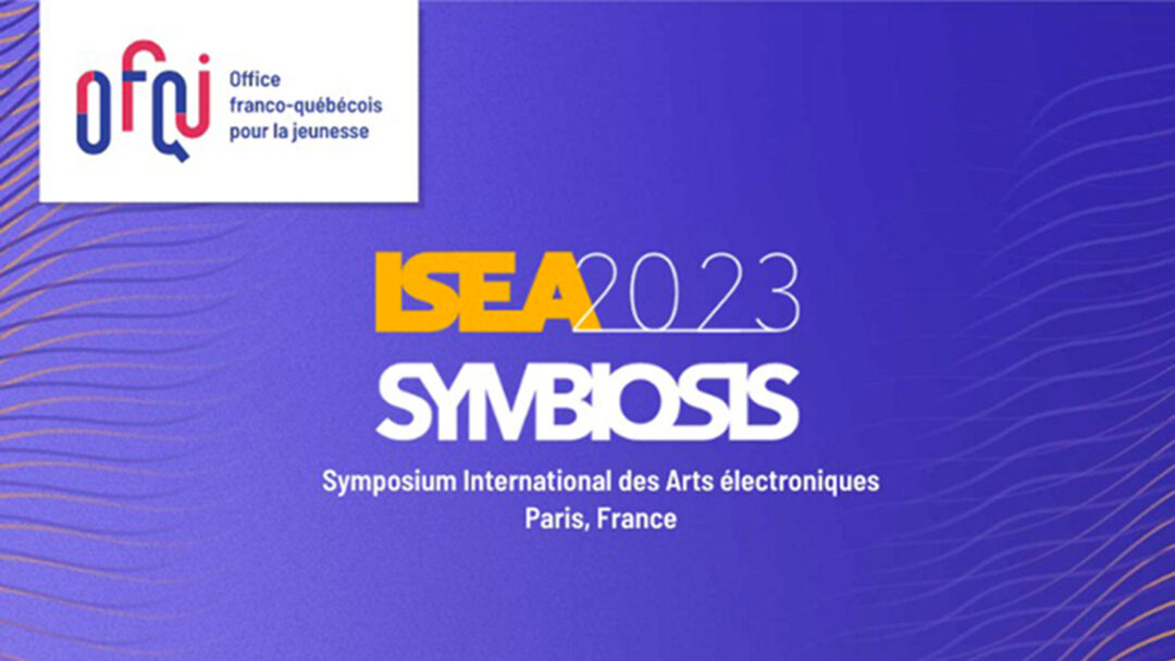 Appel 2023 | ISEA2023 France – Regards croisés autour des arts numériques francophones | OFQJ (Fr)