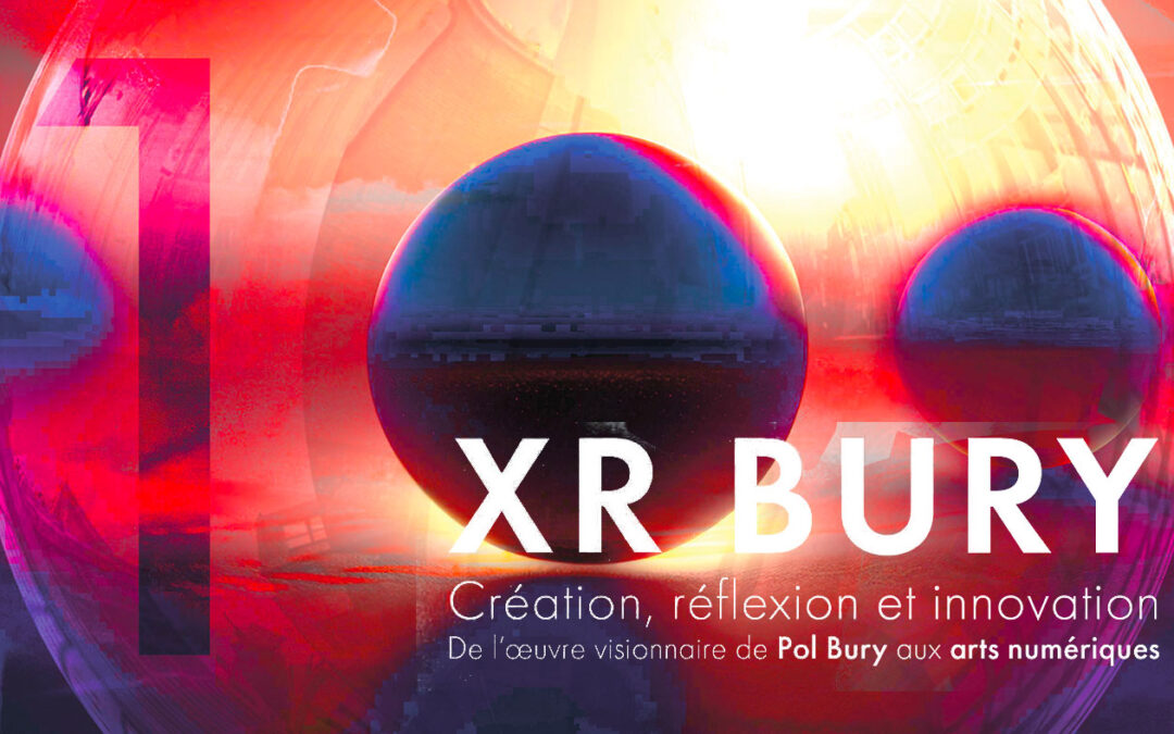 22.04 > 15.05.2023 |  XR BURY – From the visionary work of Pol Bury to digital arts | La Louvière (Be)