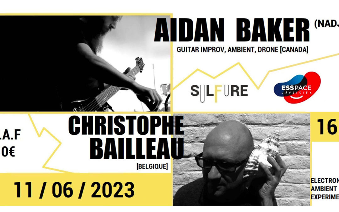 11.06.2023 | Christophe Bailleau (Fr/Be) + Aidan Baker (Ca) @ Sulfure Festival 2023 | Le Zorba (Fr)