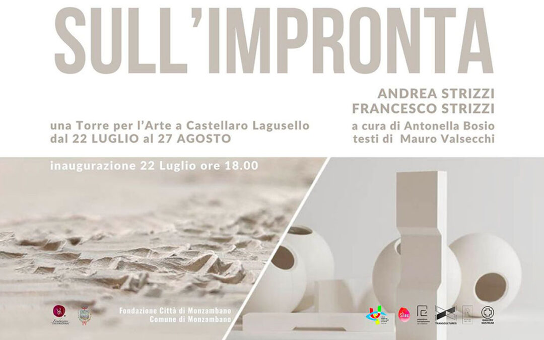 22.07 > 27.08.2023 | Sull’Impronta – Exposition de Andrea et Francesco Strizzi (It-Be) | Torre Campanaria (It)