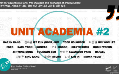 03.29.2024 | Unit Academia #2 – Salon for adventurous arts and exchange of creative ideas | East Atelier Gallery (Seoul – Kr)