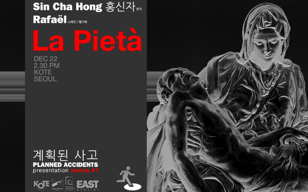 22.12.2024 | “La Pietà” – Sin Cha Hong (홍신자) / Planned Accidents – Presentation series | Kote (Seoul – Kr)